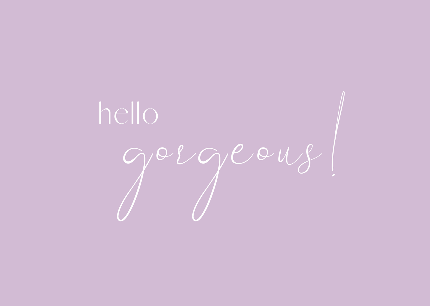 Hello Gorgeous! Card